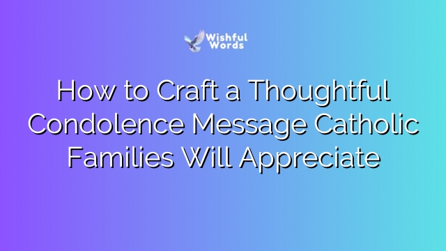 How to Craft a Thoughtful Condolence Message Catholic Families Will Appreciate