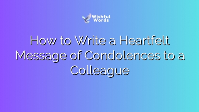 How to Write a Heartfelt Message of Condolences to a Colleague