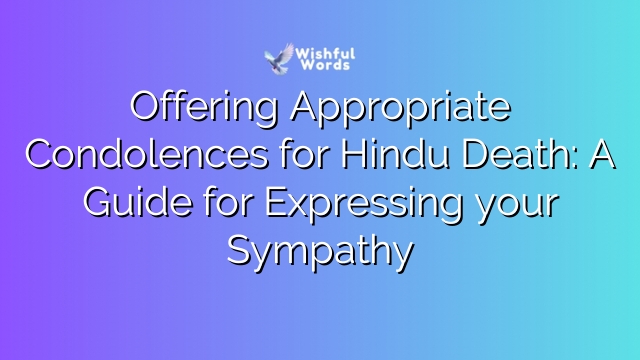 Offering Appropriate Condolences for Hindu Death: A Guide for Expressing your Sympathy