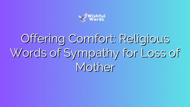 Offering Comfort: Religious Words of Sympathy for Loss of Mother