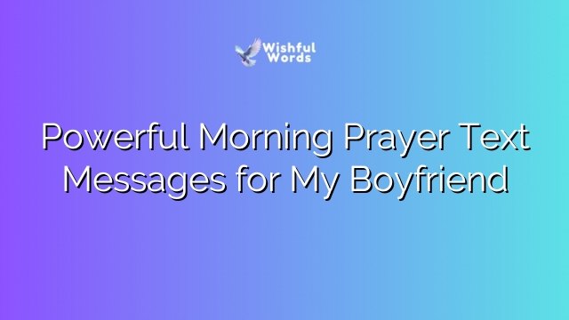 Powerful Morning Prayer Text Messages for My Boyfriend
