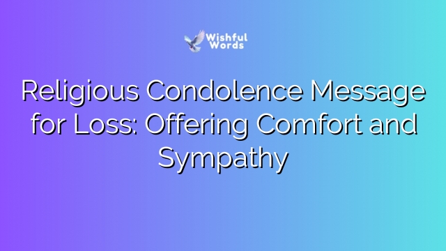 Religious Condolence Message for Loss: Offering Comfort and Sympathy