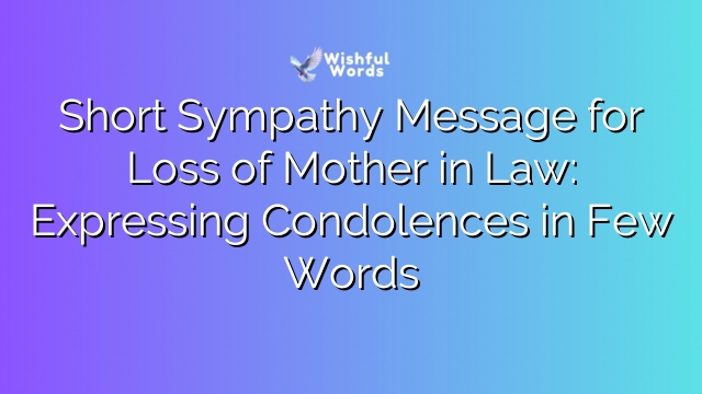 Short Sympathy Message for Loss of Mother in Law: Expressing Condolences in Few Words