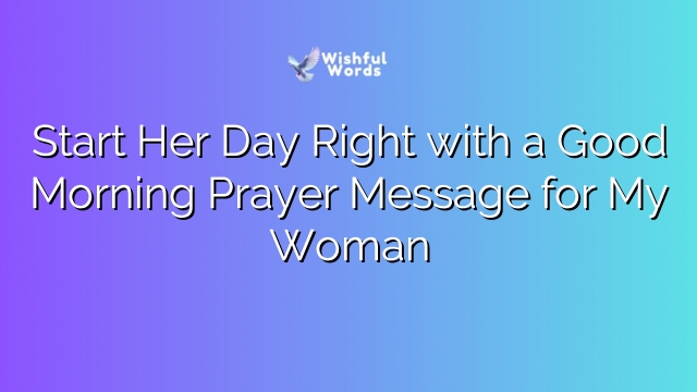 Start Her Day Right with a Good Morning Prayer Message for My Woman