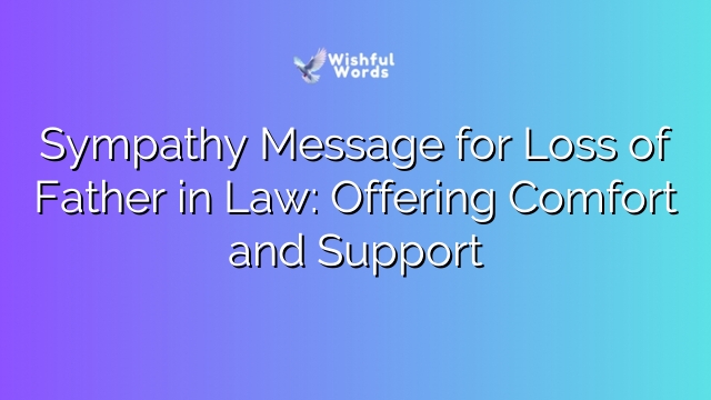 Sympathy Message for Loss of Father in Law: Offering Comfort and Support