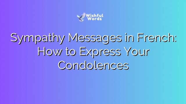 Sympathy Messages in French: How to Express Your Condolences
