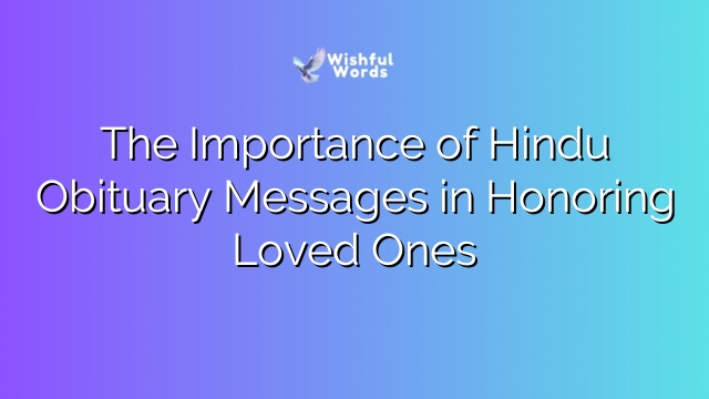 The Importance of Hindu Obituary Messages in Honoring Loved Ones