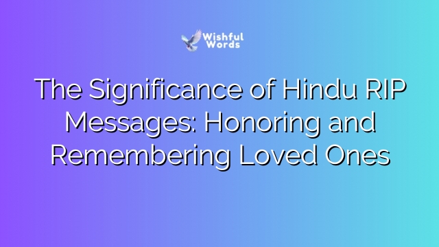 The Significance of Hindu RIP Messages: Honoring and Remembering Loved Ones