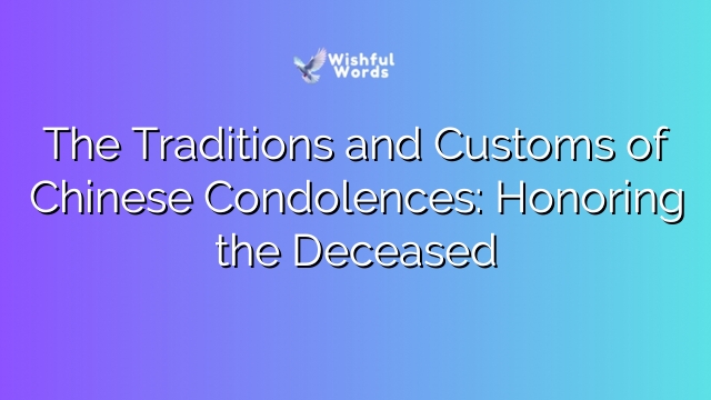 The Traditions and Customs of Chinese Condolences: Honoring the Deceased