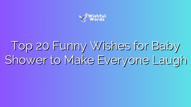 Top 20 Funny Wishes for Baby Shower to Make Everyone Laugh