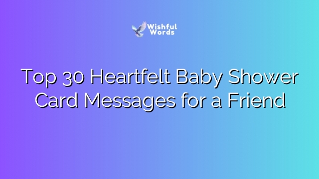 Top 30 Heartfelt Baby Shower Card Messages for a Friend