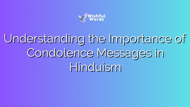 Understanding the Importance of Condolence Messages in Hinduism